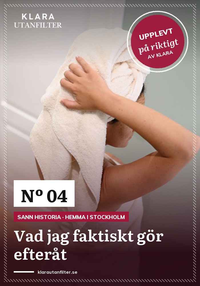 Vad jag faktiskt gör efteråt (inte glamoröst)